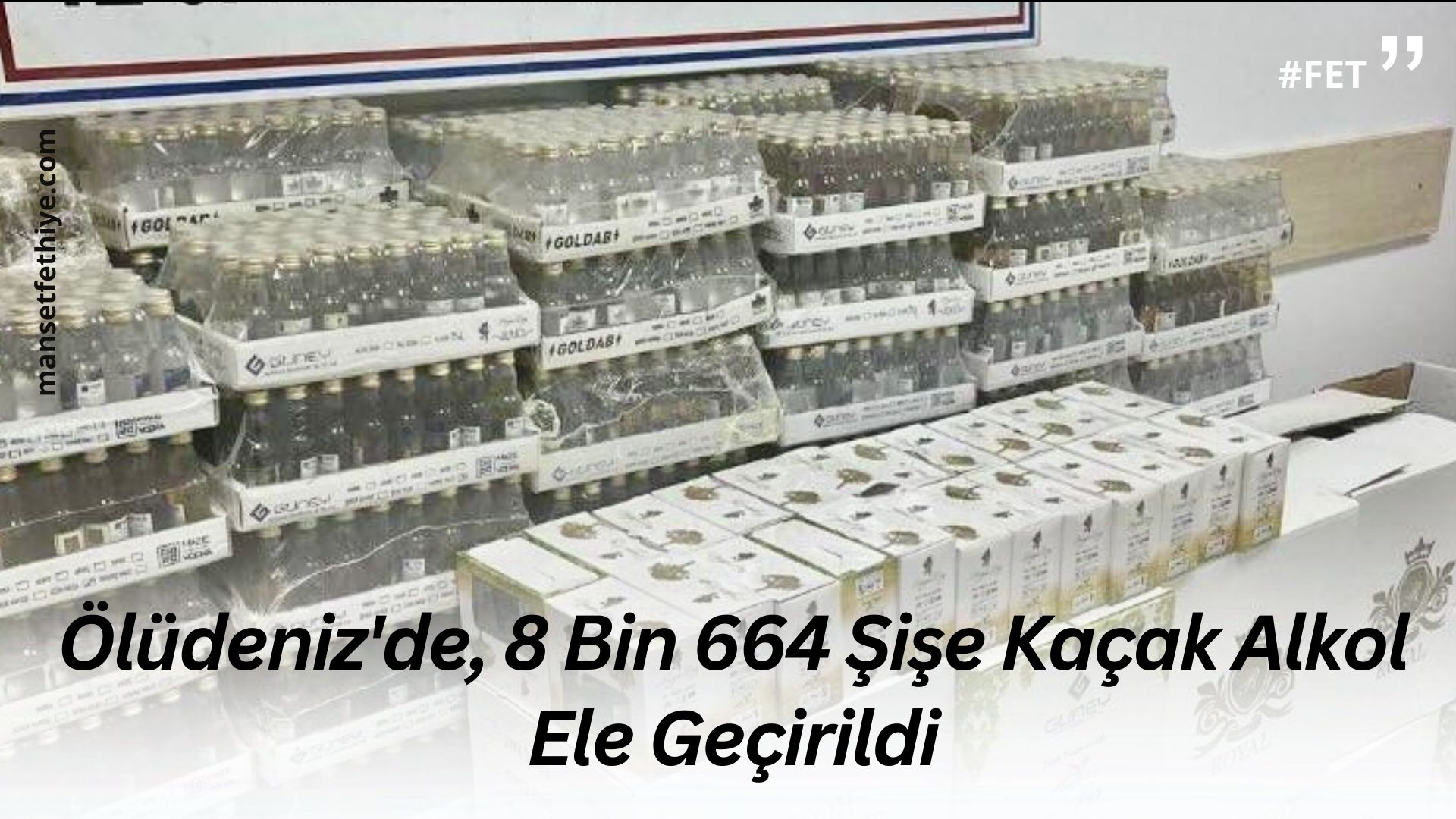 Ölüdeniz’de, 8 Bin 664 Şişe Kaçak Alkol Ele Geçirildi