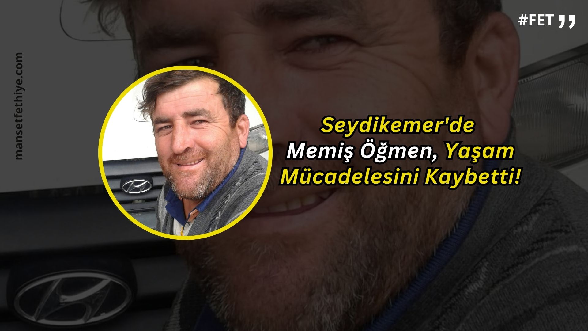 Seydikemer’de Memiş Öğmen, Yaşam Mücadelesini Kaybetti