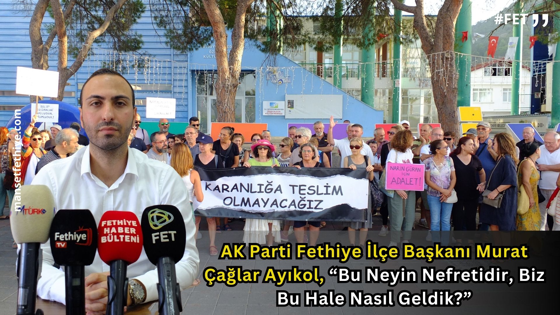 AK Parti Fethiye İlçe Başkanı Murat Çağlar Ayıkol, “Bu Neyin Nefretidir, Biz Bu Hale Nasıl Geldik?”