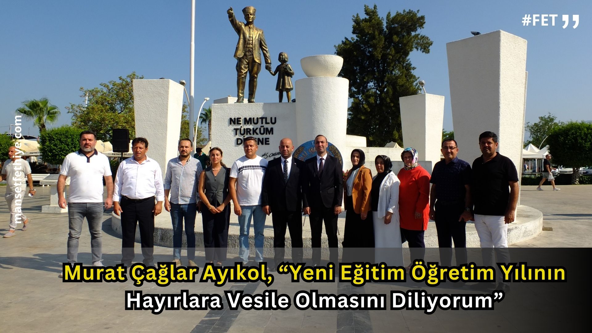 AK Parti Fethiye İlçe Başkanı Murat Çağlar Ayıkol, “Yeni Eğitim Öğretim Yılının Hayırlara Vesile Olmasını Diliyorum”