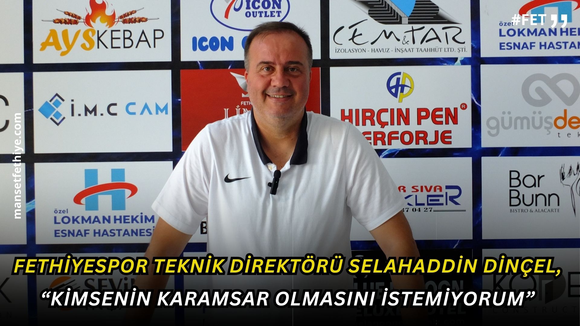 Fethiyespor Teknik Direktörü Selahaddin Dinçel, “Kimsenin Karamsar Olmasını İstemiyorum”