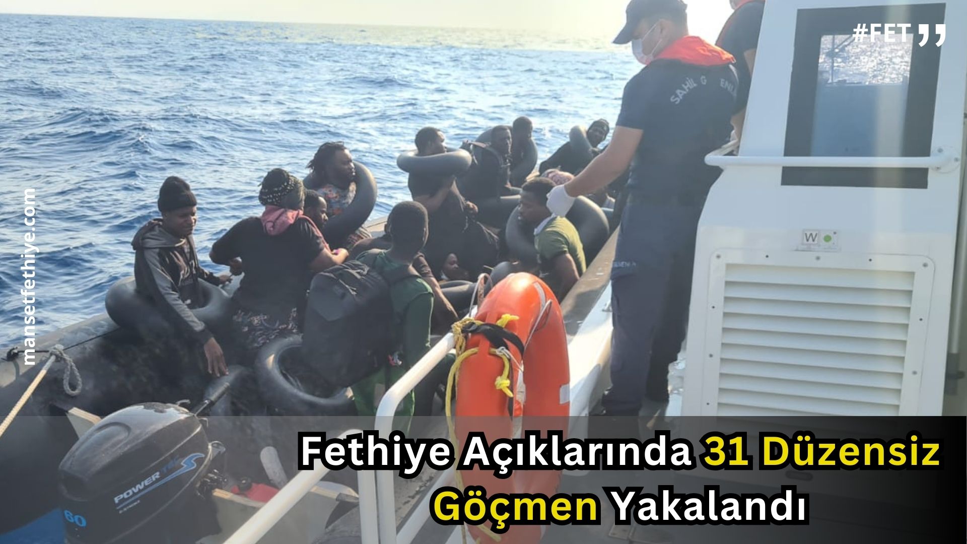 Fethiye Açıklarında 31 Düzensiz Göçmen Yakalandı