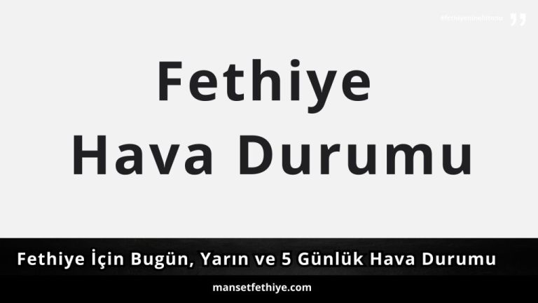 Fethiye Hava Durumu/ Fethiye İçin Bugün, Yarın ve 5 Günlük Hava Durumu Nasıl Olacak? 13 Eylül 2024