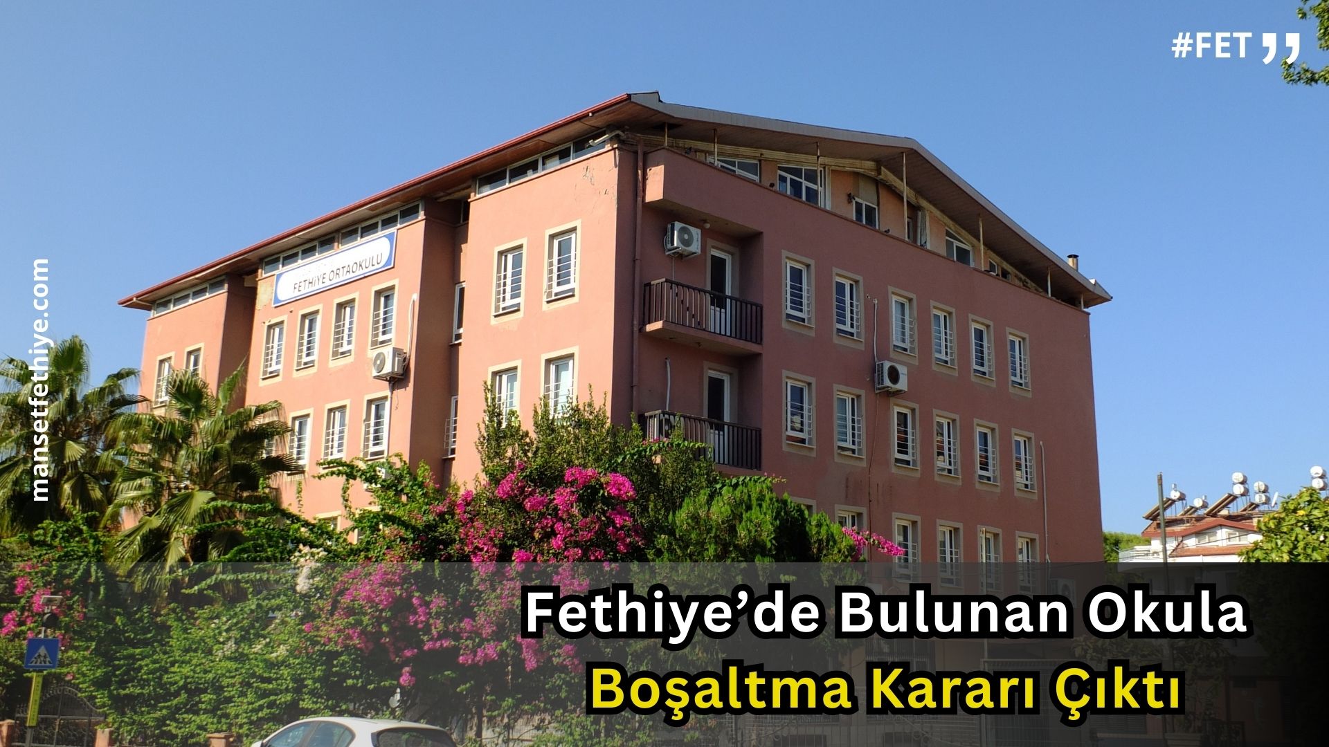 Fethiye’de Bulunan Okula Boşaltma Kararı Çıktı