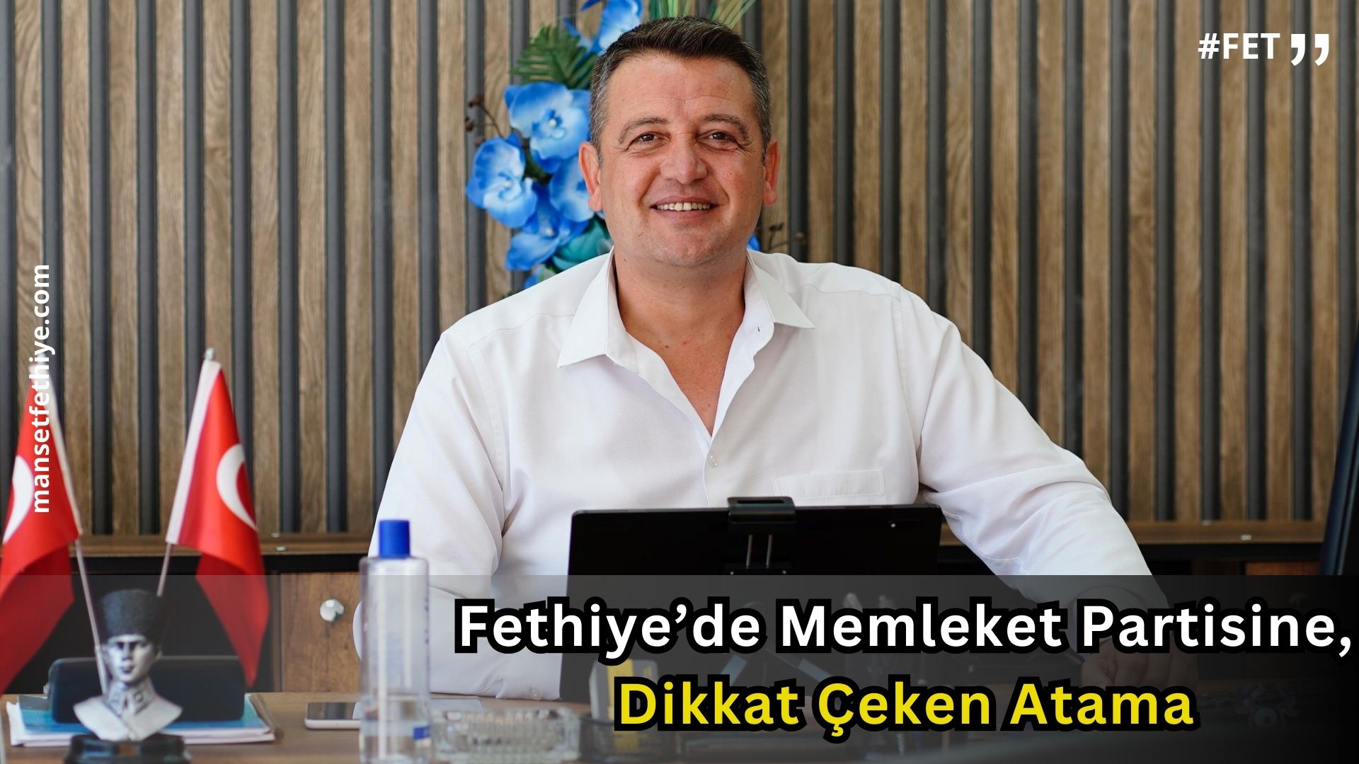 Fethiye’de Memleket Partisine, Dikkat Çeken Atama