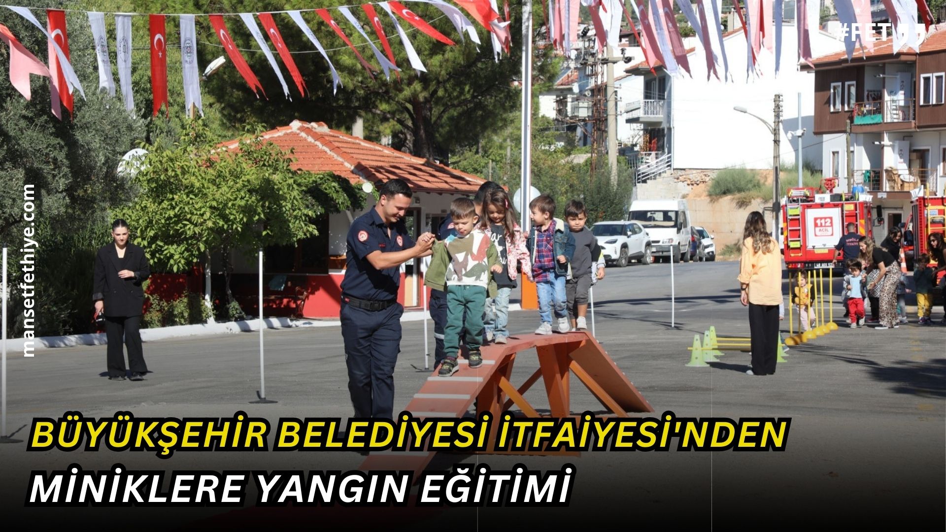 Büyükşehir Belediyesi İtfaiyesi’nden Miniklere Yangın Eğitimi