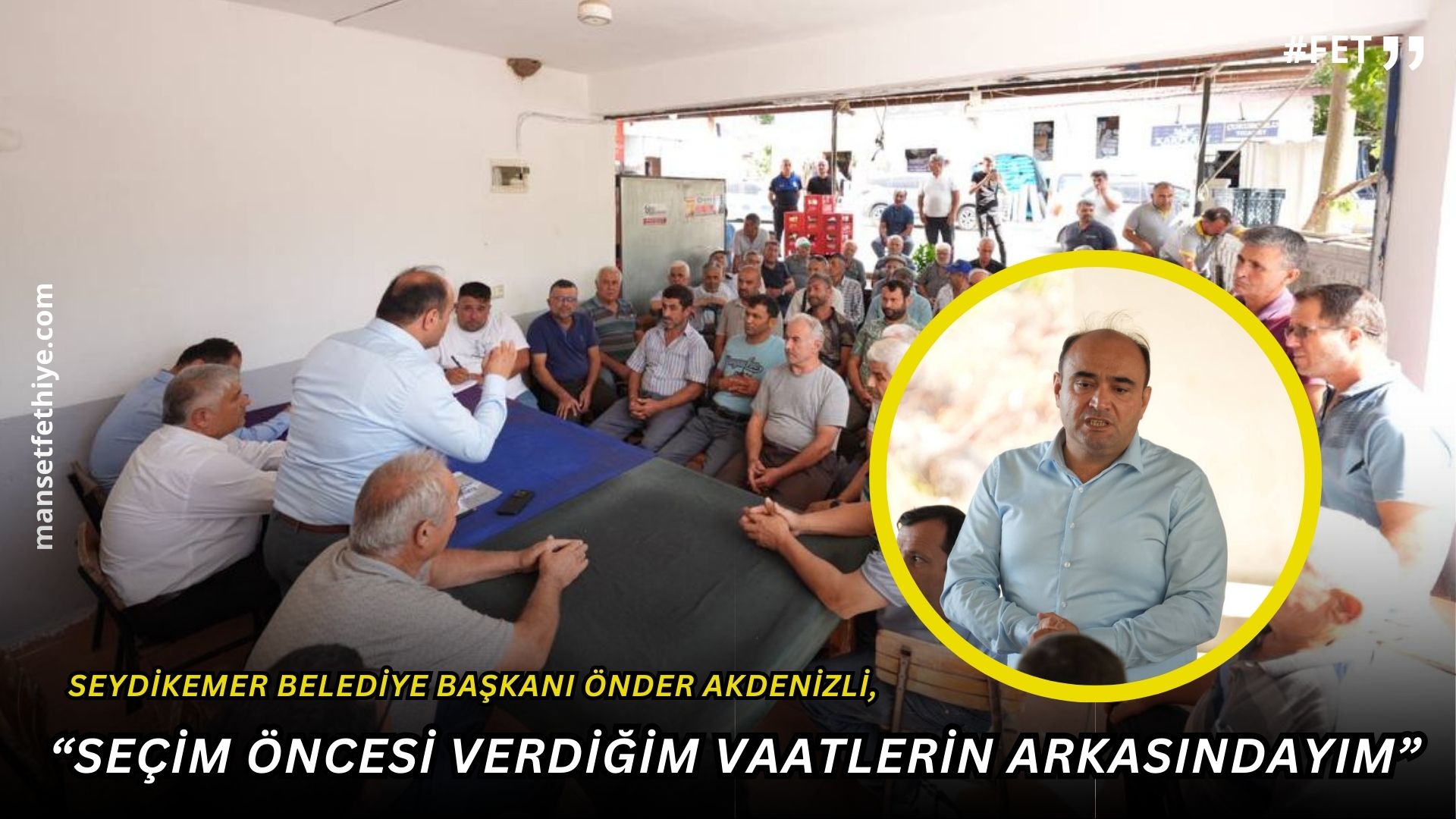 Seydikemer Belediye Başkanı Önder Akdenizli, “Seçim Öncesi Verdiğim Vaatlerin Arkasındayım”