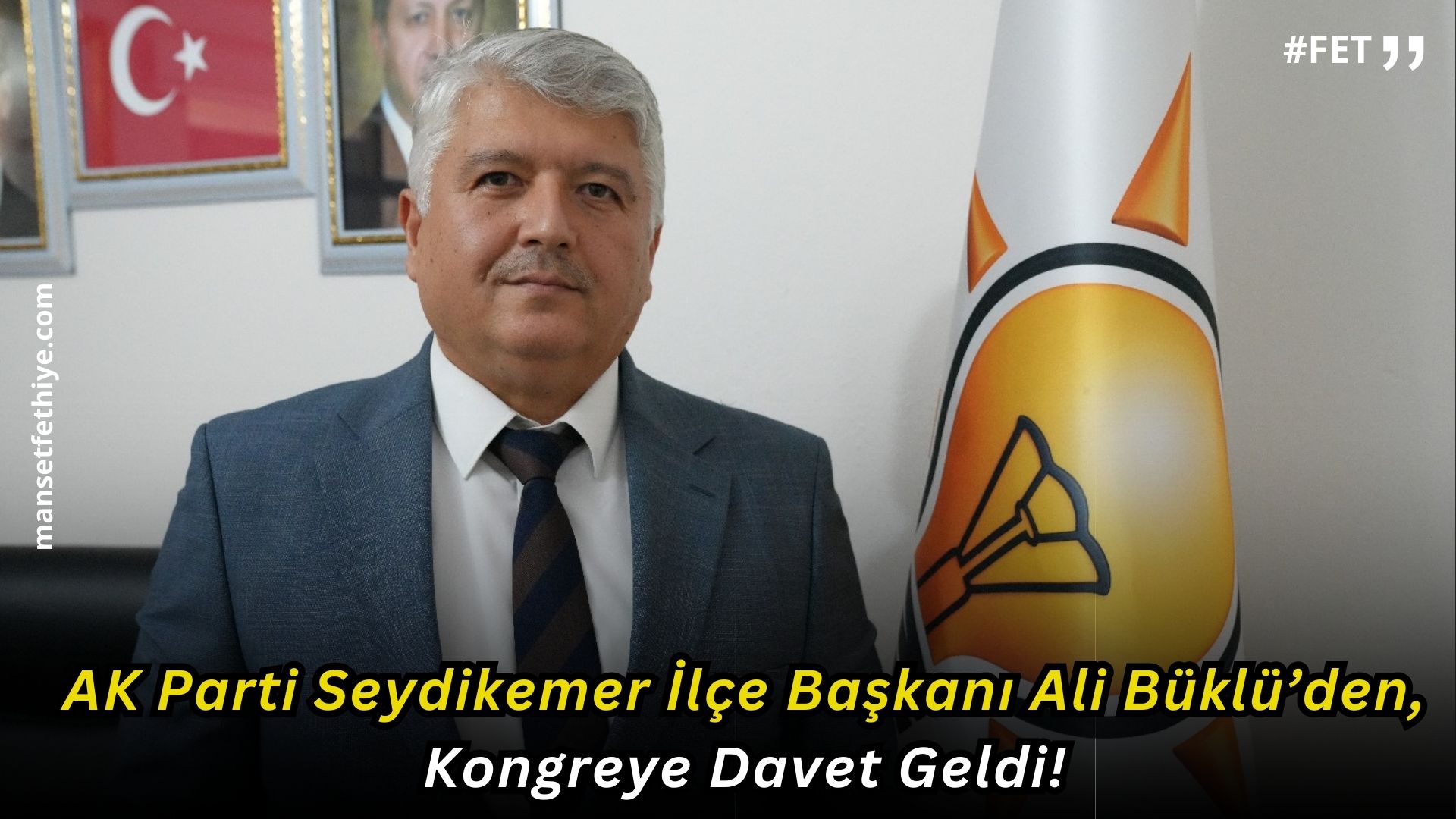 AK Parti Seydikemer İlçe Başkanı Ali Büklü’den Kongreye Davet Geldi