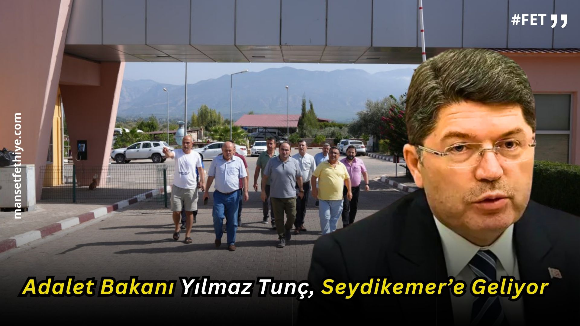 Adalet Bakanı Yılmaz Tunç, Seydikemer’e Geliyor