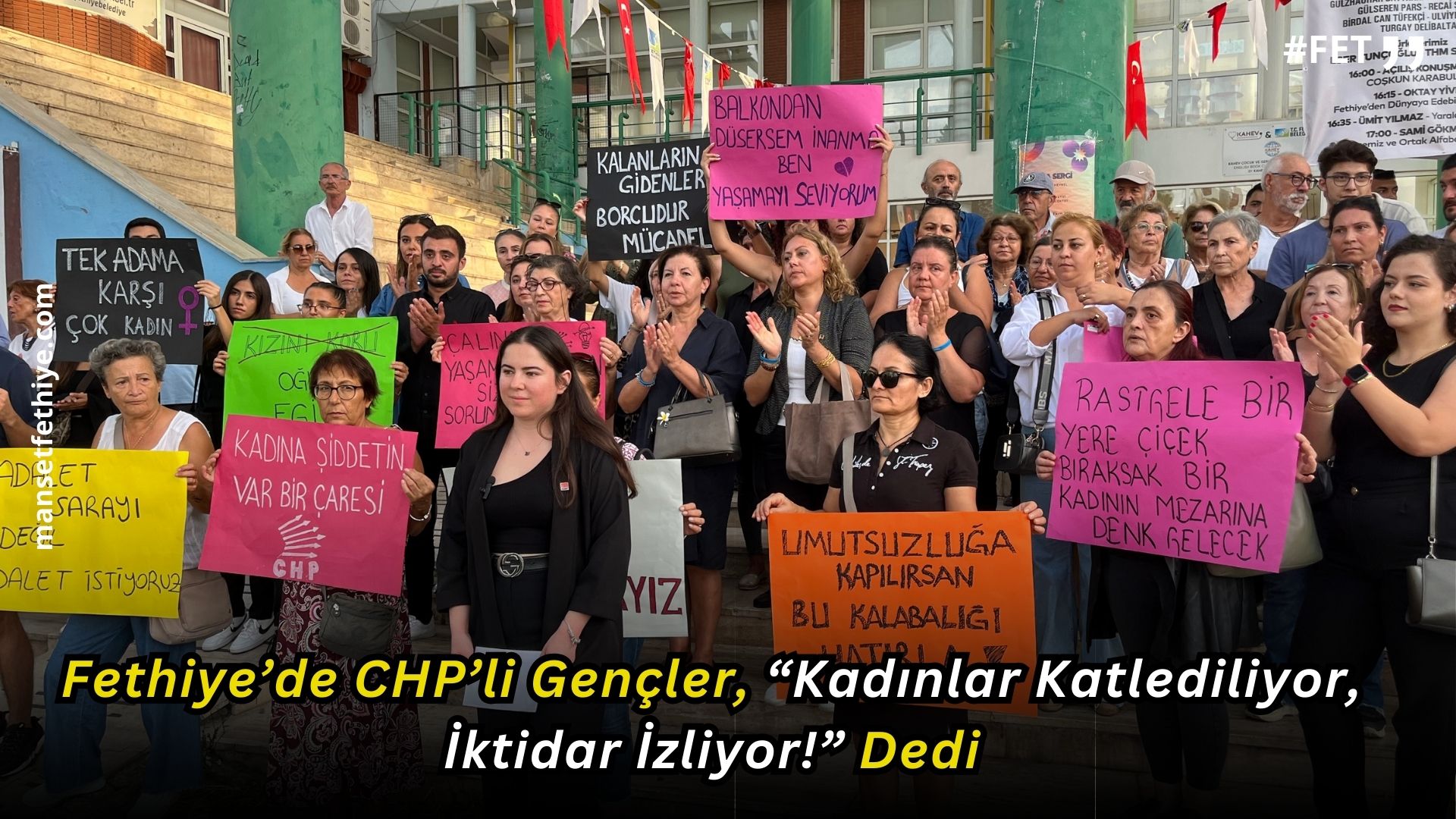 Fethiye’de CHP’li Gençler, “Kadınlar Katlediliyor, İktidar İzliyor!” Dedi