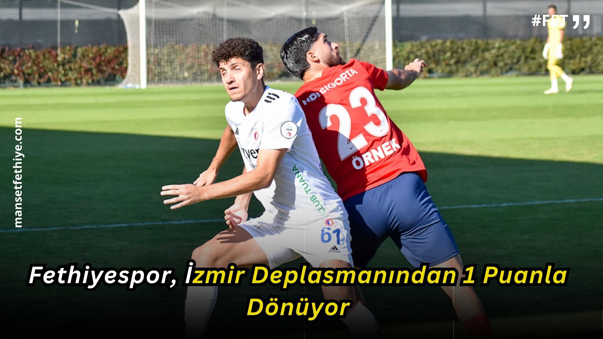 Fethiyespor, İzmir Deplasmanından 1 Puanla Dönüyor