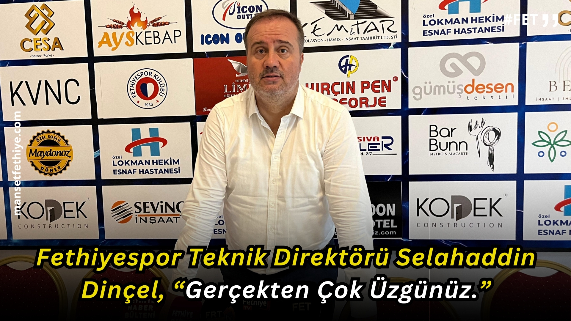 Fethiyespor Teknik Direktörü Selahaddin Dinçel, “Gerçekten Çok Üzgünüz.”