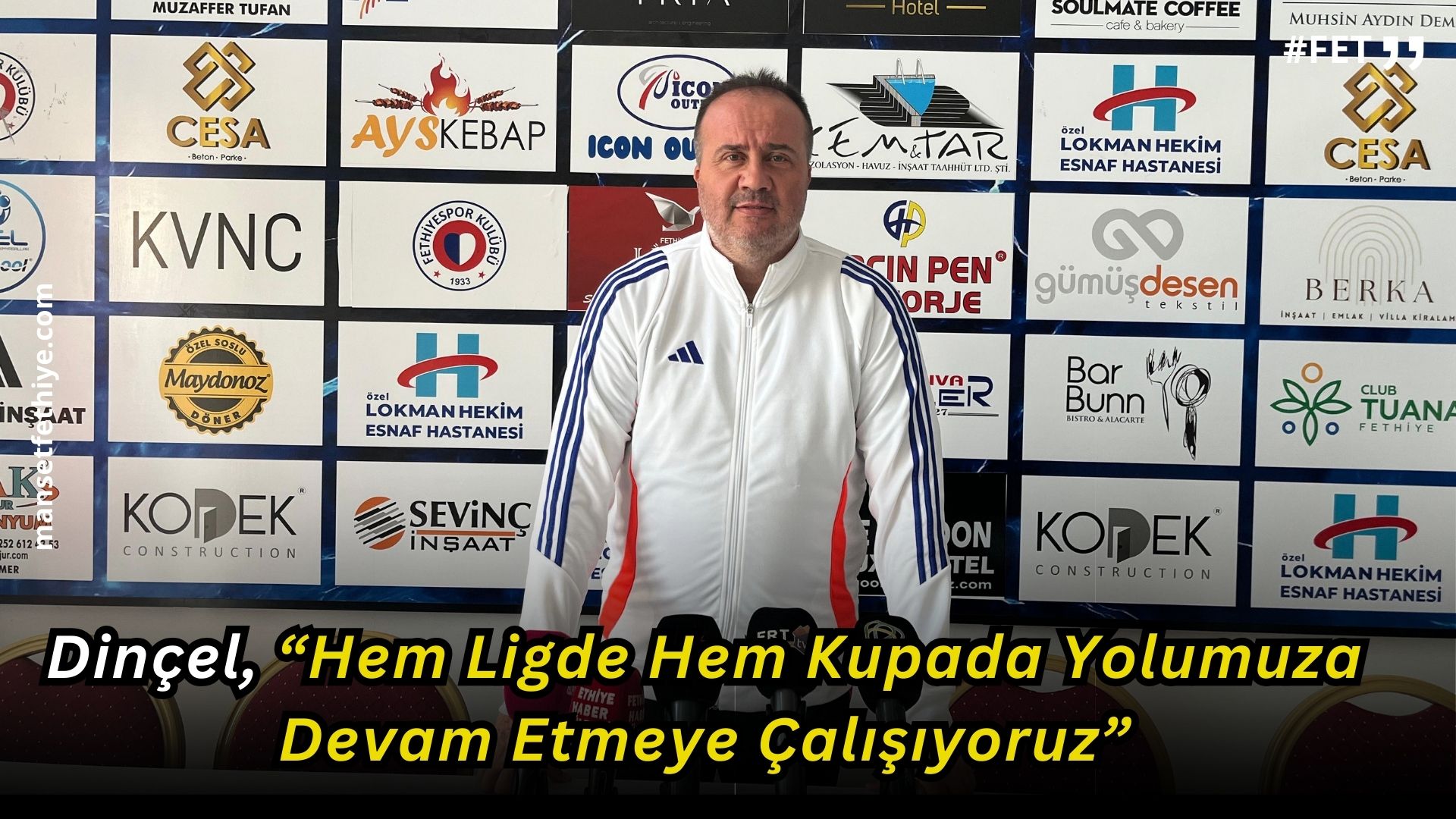 Fethiyespor Teknik Direktörü Selahaddin Dinçel, “Hem Ligde Hem Kupada Yolumuza Devam Etmeye Çalışıyoruz”