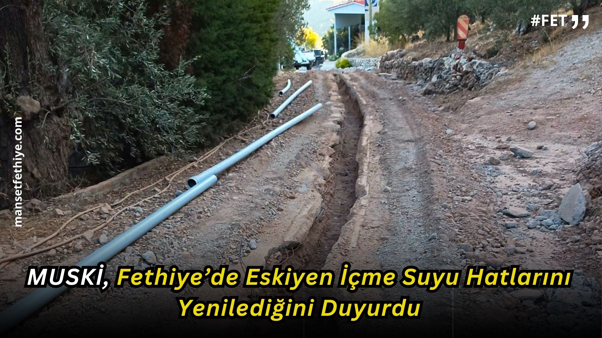 MUSKİ, Fethiye’de Eskiyen İçme Suyu Hatlarını Yenilediğini Duyurdu