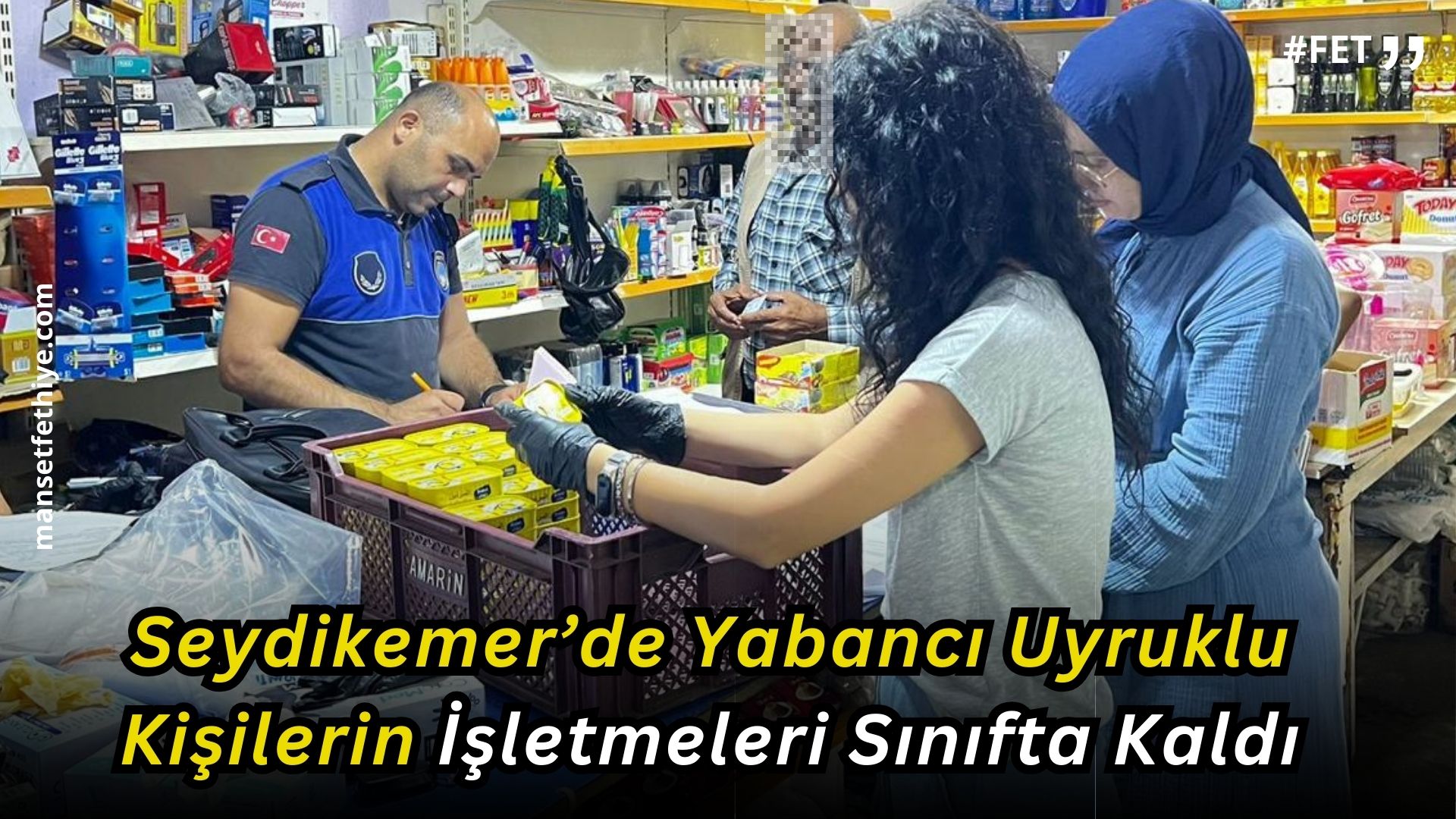 Seydikemer’de Yabancı Uyruklu Kişilerin İşletmeleri Sınıfta Kaldı