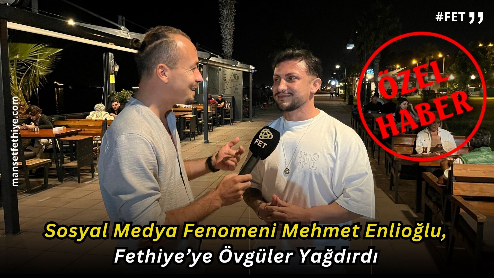 Sosyal Medya Fenomeni Mehmet Enlioğlu, Fethiye’ye Övgüler Yağdırdı