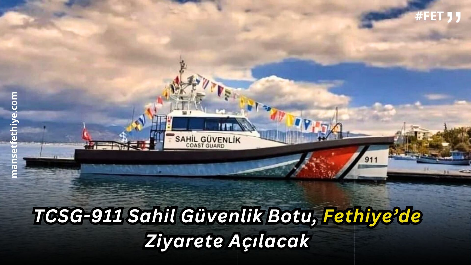 TCSG-911 Sahil Güvenlik Botu, Fethiye’de Ziyarete Açılacak