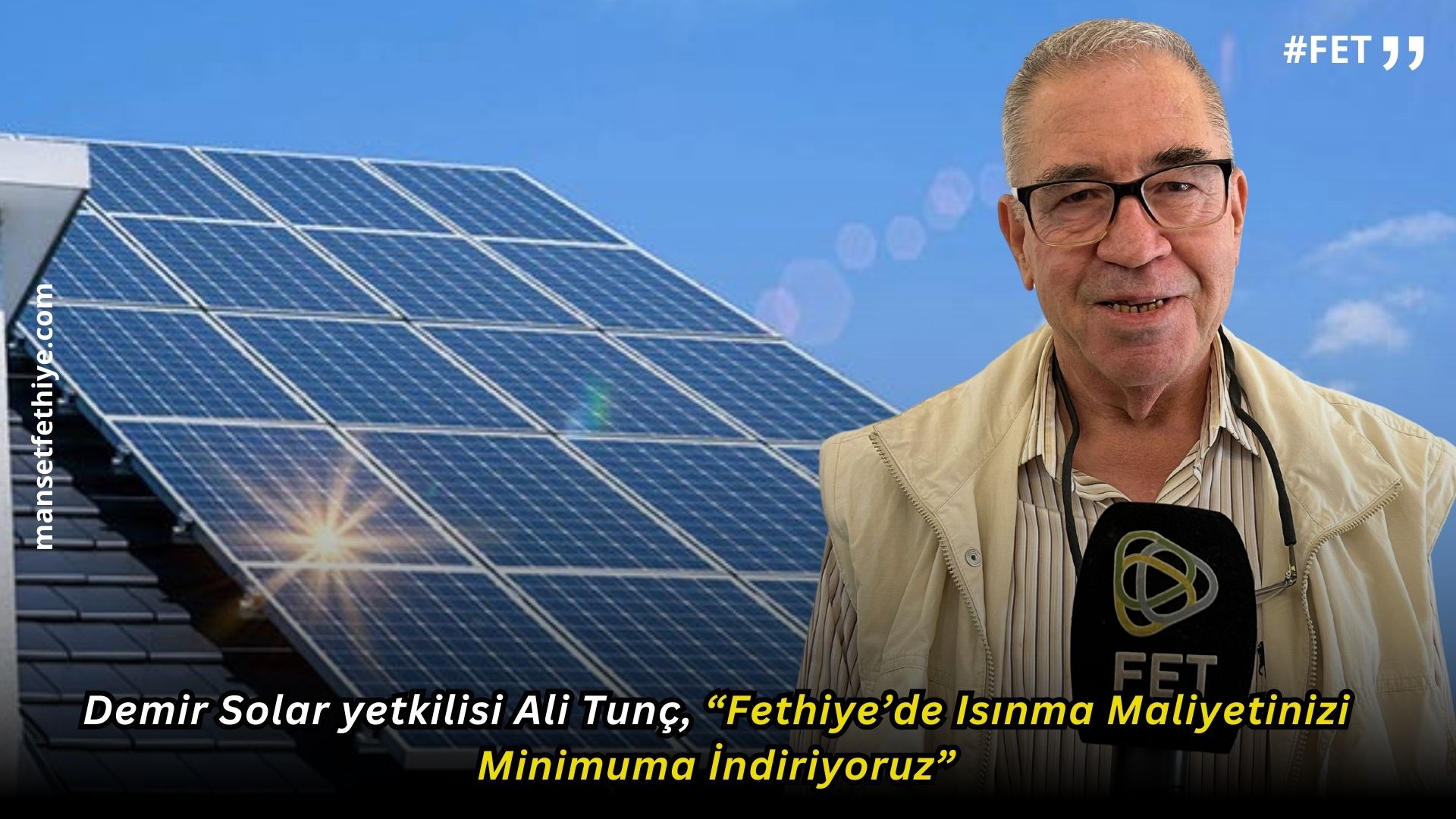 Demir Solar yetkilisi Ali Tunç, “Fethiye’de Isınma Maliyetinizi Minimuma İndiriyoruz”