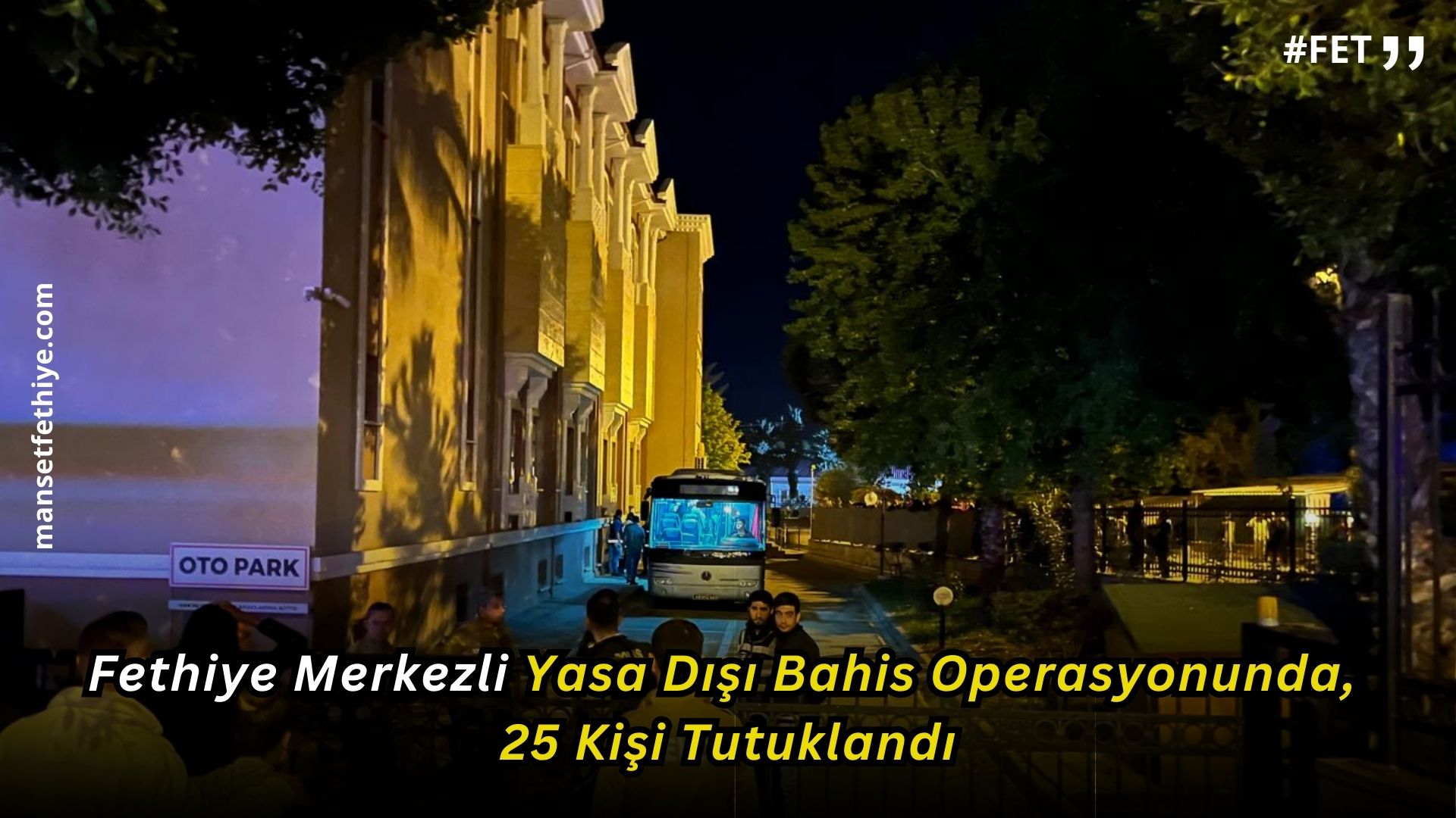 Fethiye Merkezli Yasa Dışı Bahis Operasyonunda, 25 Kişi Tutuklandı