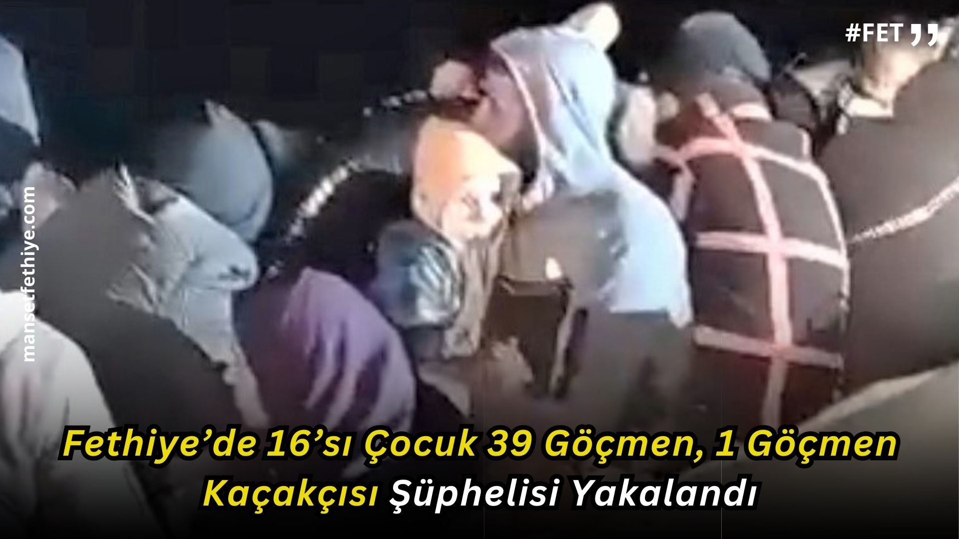 Fethiye’de 16’sı Çocuk 39 Göçmen, 1 Göçmen Kaçakçısı Şüphelisi Yakalandı