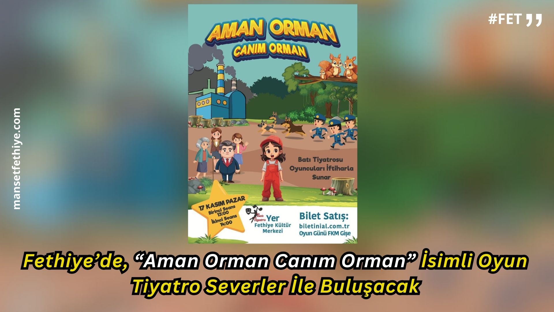 Fethiye’de, “Aman Orman Canım Orman” İsimli Oyun Tiyatro Severler İle Buluşacak