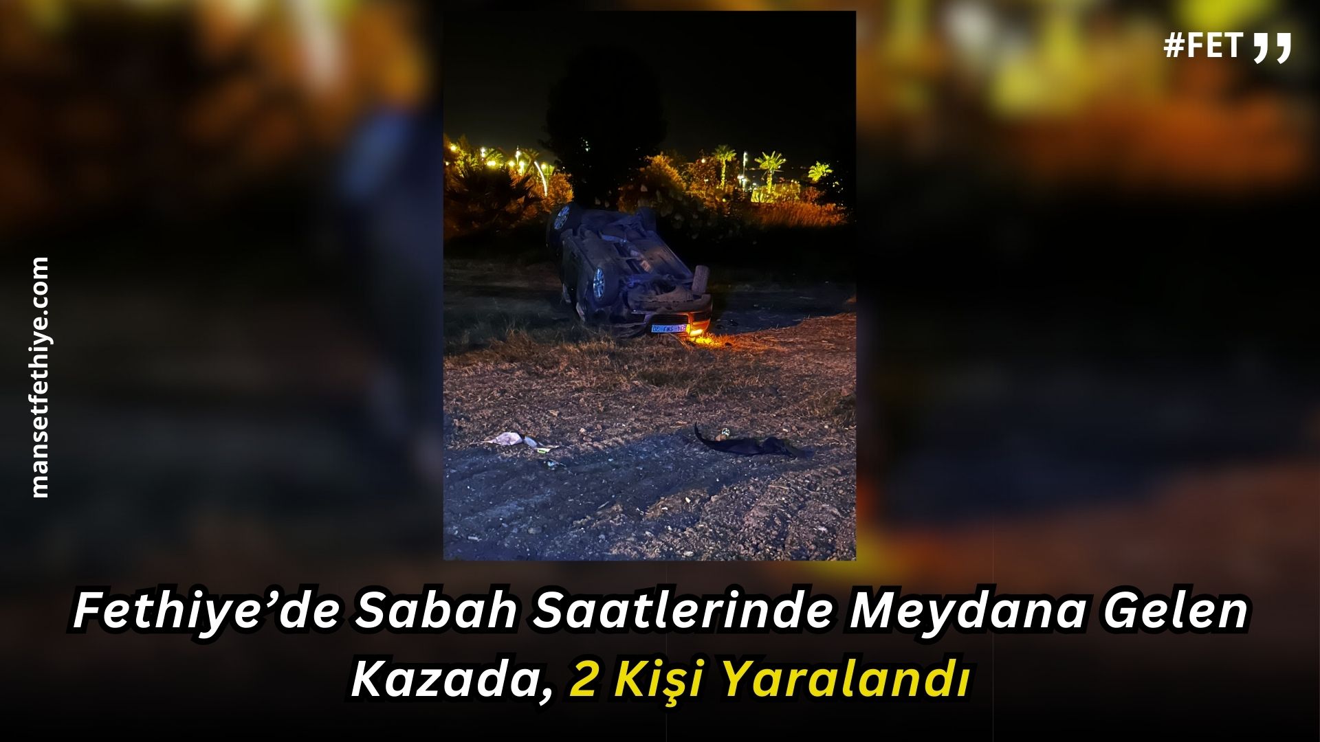 Fethiye’de Sabah Saatlerinde Meydana Gelen Kazada, 2 Kişi Yaralandı