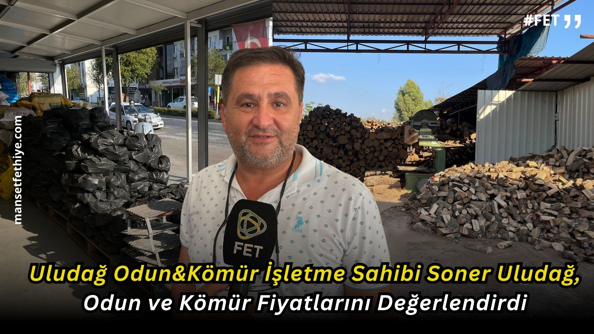 Fethiye’de Uludağ Odun&Kömür İşletme Sahibi Soner Uludağ, Odun ve Kömür Fiyatlarını Değerlendirdi