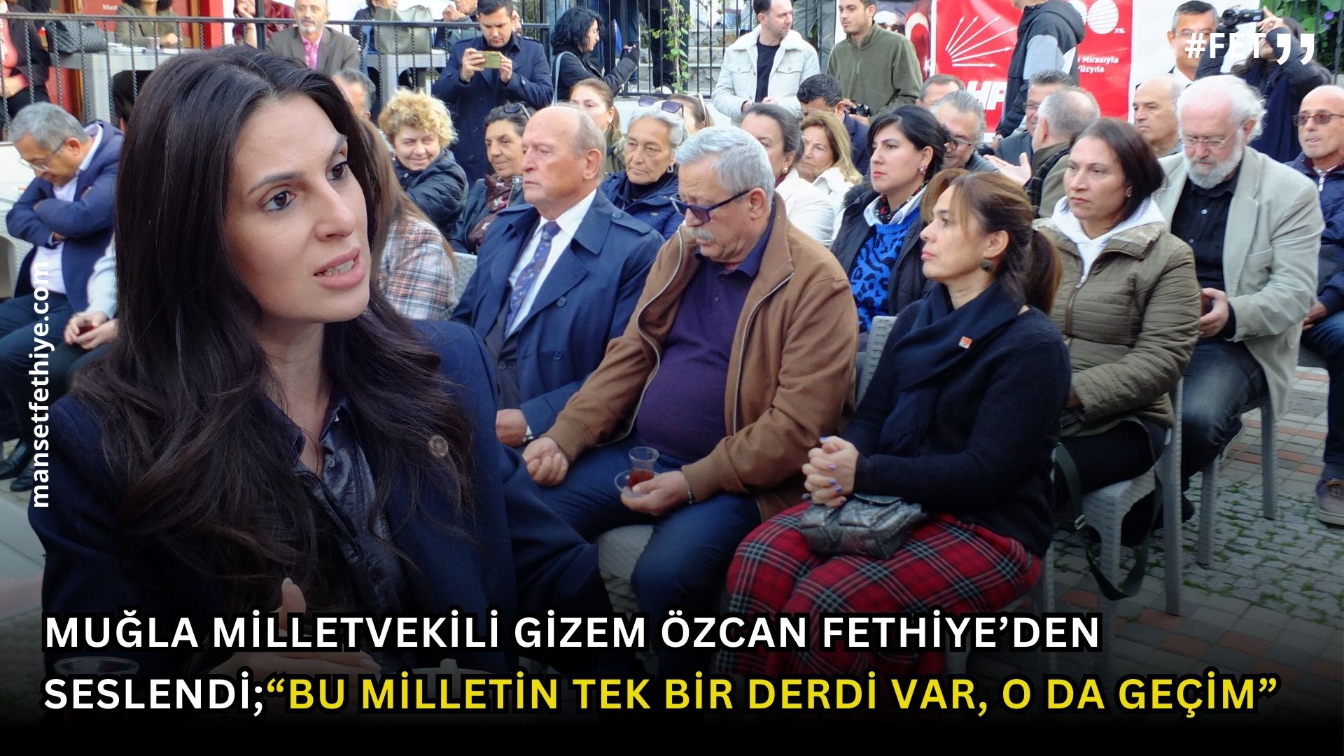 Muğla Milletvekili Gizem Özcan Fethiye’den Seslendi, “Bu Milletin Tek Bir Derdi Var. O da Geçim”