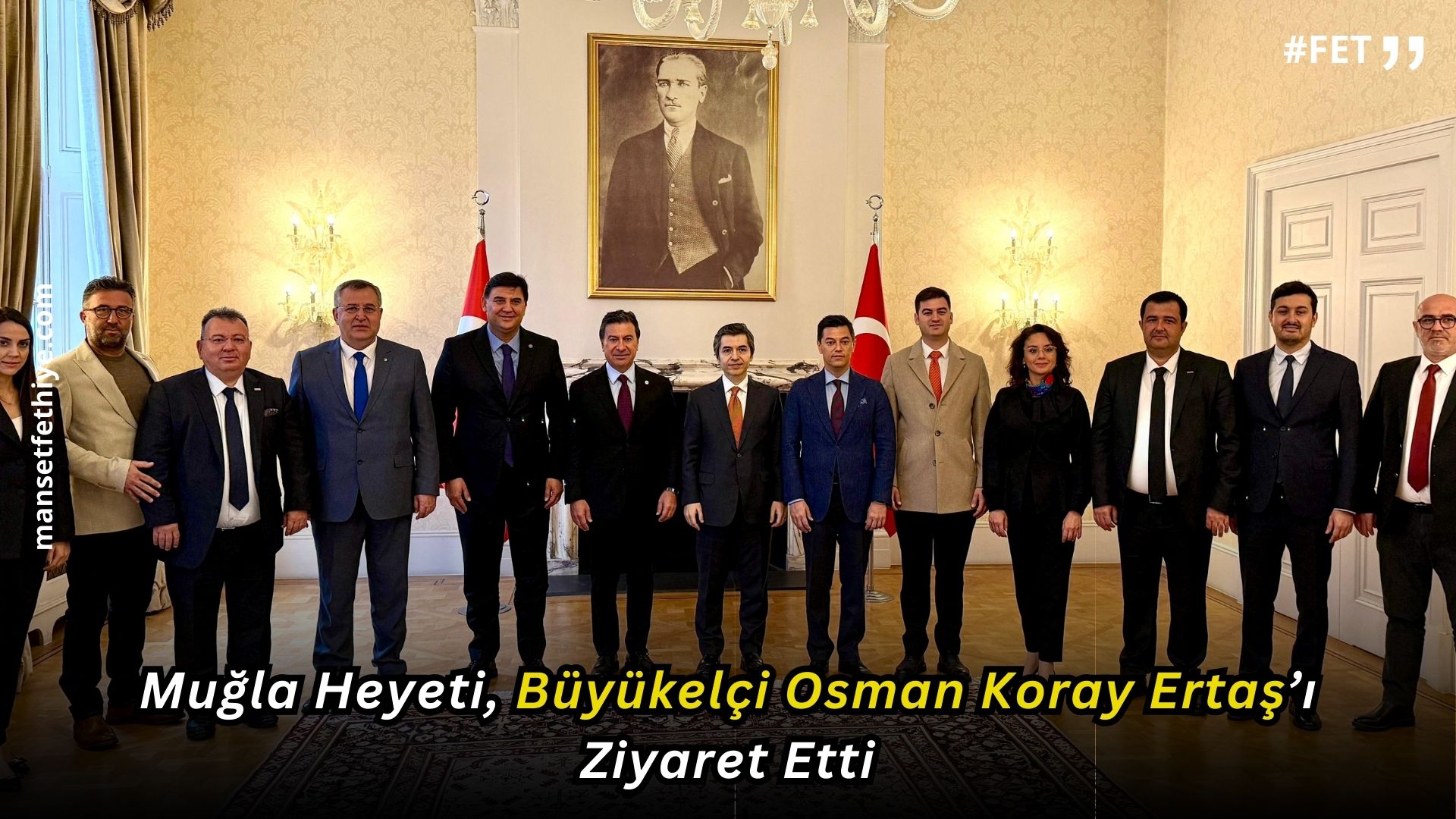 Muğla Heyeti, Büyükelçi Osman Koray Ertaş’ı Ziyaret Etti