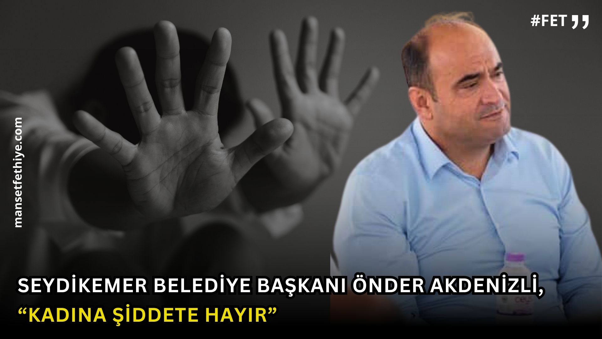 Seydikemer Belediye Başkanı Önder Akdenizli, “Kadına Şiddete Hayır”