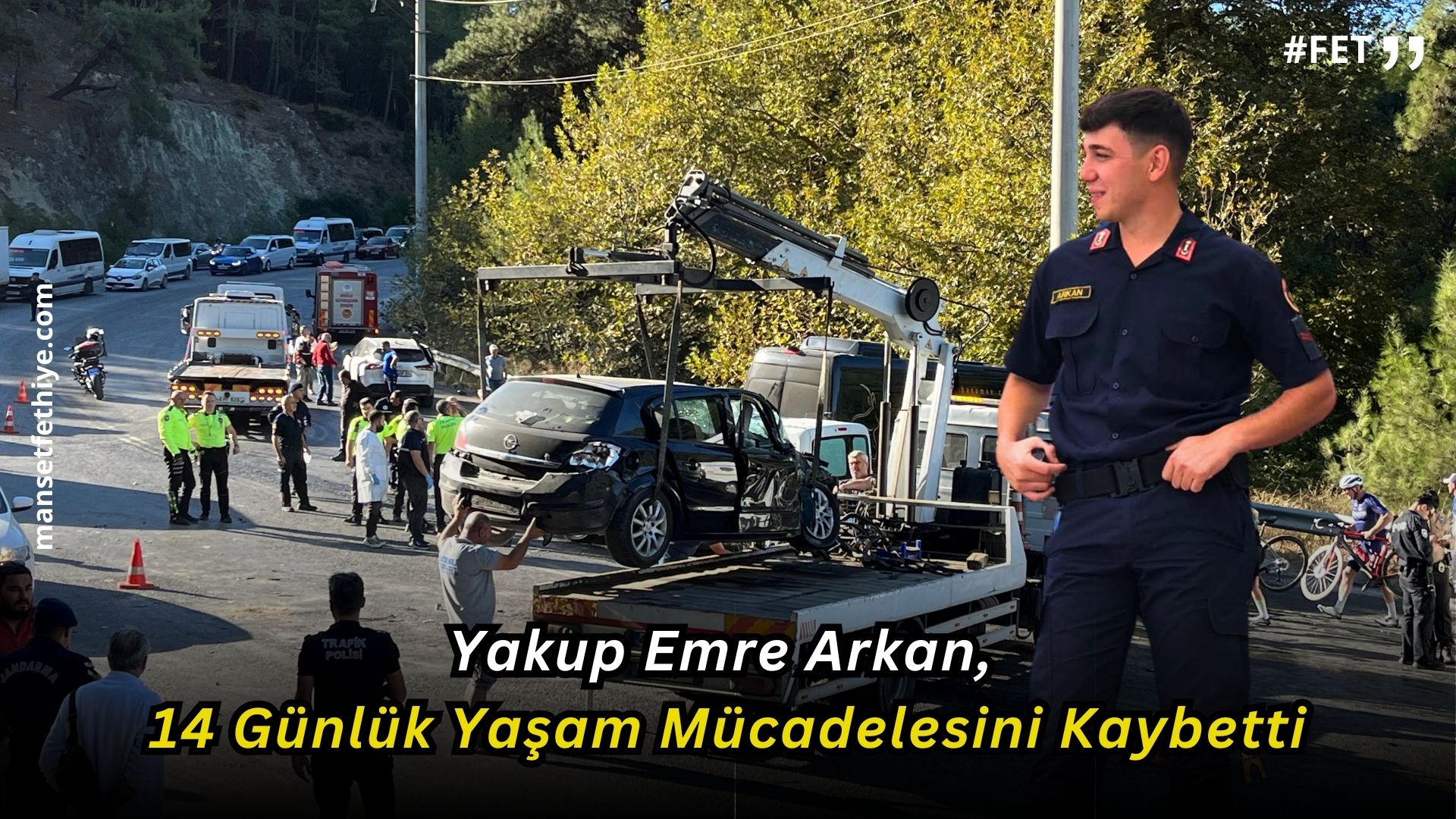 Fethiye’de Trafik Kazasında Ağır Yaralı Olarak Hastaneye Kaldırılan Jandarma Personeli Yakup Emre Arkan, 14 Günlük Yaşam Mücadelesini Kaybetti